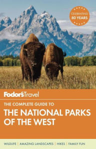 Title: Fodor's the Complete Guide to the National Parks of the West, Author: Fodor's Travel Publications