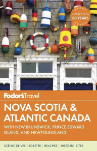 Title: Fodor's Nova Scotia & Atlantic Canada: with New Brunswick, Prince Edward Island, and Newfoundland, Author: Fodor's Travel Publications