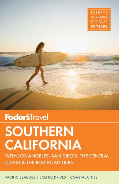 Fodor's Southern California: with Los Angeles, San Diego, the Central Coast & the Best Road Trips