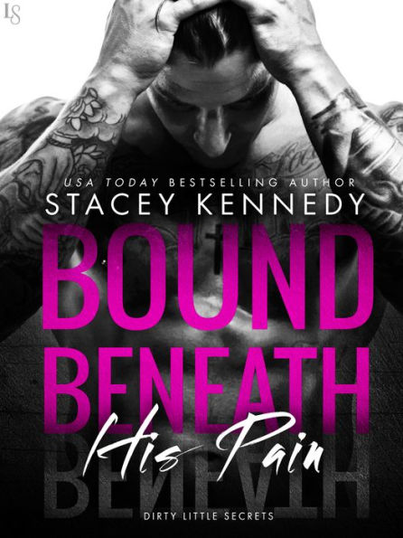 Bound Beneath His Pain: A Dirty Little Secrets Novel