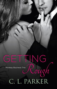 Title: Getting Rough: Monkey Business Trio, Author: C. L. Parker