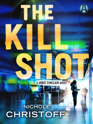 Title: The Kill Shot (Jamie Sinclair Series #2), Author: Nichole Christoff