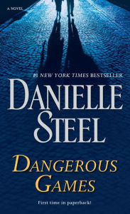Title: Dangerous Games: A Novel, Author: Danielle Steel