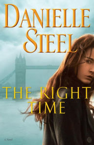 Title: The Right Time: A Novel, Author: Danielle Steel
