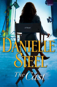 Title: The Cast: A Novel, Author: Danielle Steel