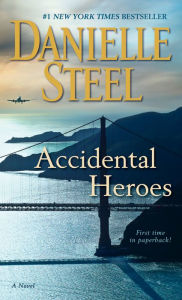 Title: Accidental Heroes: A Novel, Author: Danielle Steel