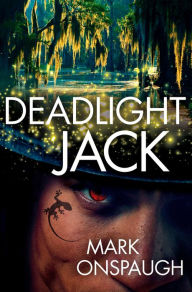 Title: Deadlight Jack, Author: Mark Onspaugh