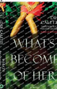 Title: What's Become of Her, Author: Deb Caletti