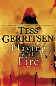 Title: Playing with Fire, Author: Tess Gerritsen