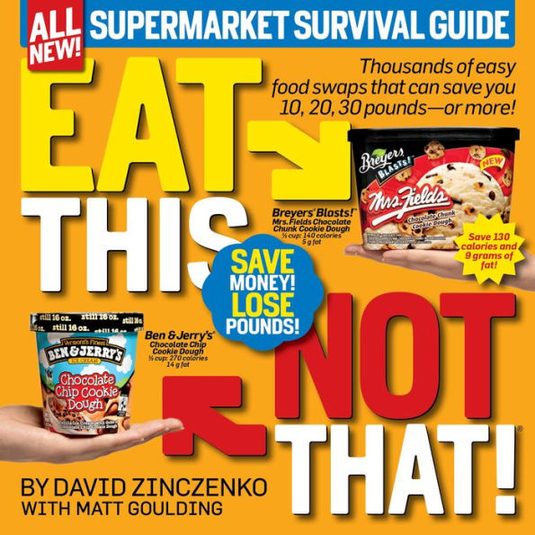 Eat This, Not That! Supermarket Survival Guide: Thousands of easy food swaps that can save you 10, 20, 30 pounds--or more!