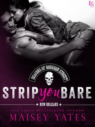 Title: Strip You Bare (Deacons of Bourbon Street Series #4), Author: Maisey Yates