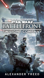 Title: Star Wars: Battlefront: Twilight Company, Author: Alexander Freed