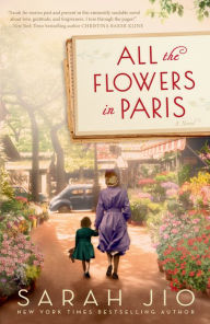 Title: All the Flowers in Paris: A Novel, Author: Sarah Jio