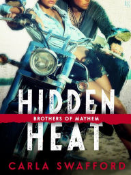 Title: Hidden Heat: A Brothers of Mayhem Novel, Author: Carla Swafford