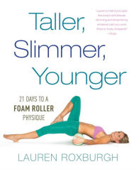 Ebooks gratis para download em pdf Taller, Slimmer, Younger: 21 Days to a Foam Roller Physique in English RTF DJVU ePub