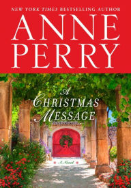 Title: A Christmas Message: A Novel, Author: Anne Perry