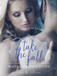 Take the Fall: A Take the Fall Novel