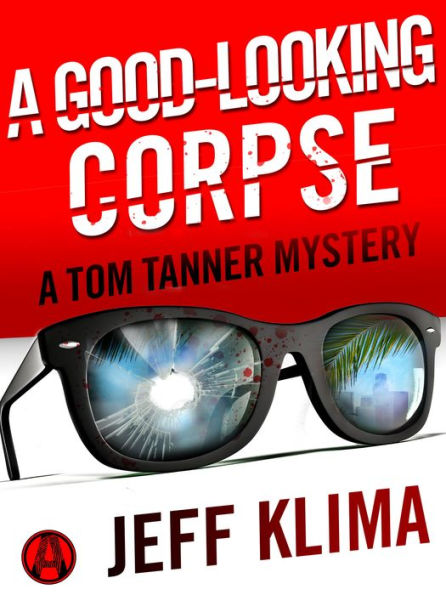 A Good-Looking Corpse: A Tom Tanner Mystery