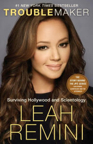 Title: Troublemaker: Surviving Hollywood and Scientology, Author: Leah Remini