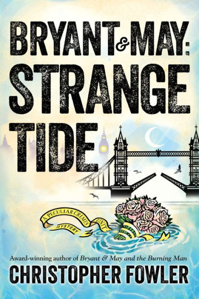 Bryant & May: Strange Tide (Peculiar Crimes Unit Series #13)