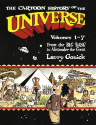 Title: The Cartoon History of the Universe: Volumes 1-7: From the Big Bang to Alexander the Great, Author: Larry Gonick