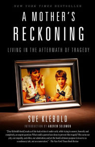 Title: A Mother's Reckoning: Living in the Aftermath of Tragedy, Author: Sue Klebold