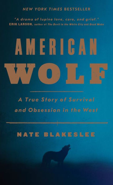 American Wolf: A True Story of Survival and Obsession in the West