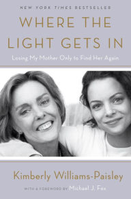 Online ebook free download Where the Light Gets In: Losing My Mother Only to Find Her Again MOBI by Kimberly Williams-Paisley