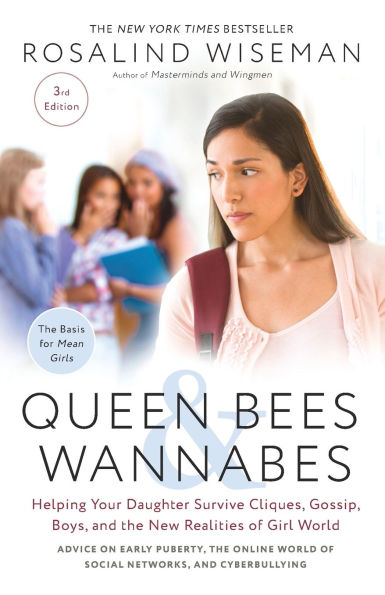 Queen Bees and Wannabes, 3rd Edition: Helping Your Daughter Survive Cliques, Gossip, Boys, the New Realities of Girl World