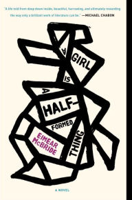 Title: A Girl Is a Half-formed Thing, Author: Eimear McBride