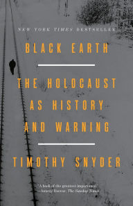 Title: Black Earth: The Holocaust as History and Warning, Author: Timothy Snyder