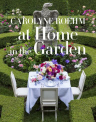 Title: At Home in the Garden, Author: Carolyne Roehm