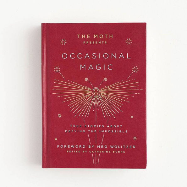 the Moth Presents: Occasional Magic: True Stories About Defying Impossible