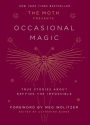 The Moth Presents: Occasional Magic: True Stories About Defying the Impossible