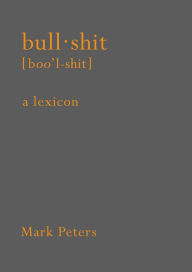 Title: Bullshit: A Lexicon, Author: Mark Peters