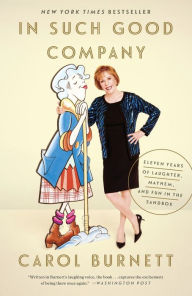 Title: In Such Good Company: Eleven Years of Laughter, Mayhem, and Fun in the Sandbox, Author: Carol Burnett