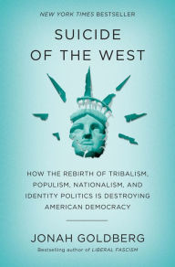Textbooks for download free Suicide of the West: How the Rebirth of Tribalism, Populism, Nationalism, and Identity Politics is Destroying American Democracy 9781101904930 (English literature)