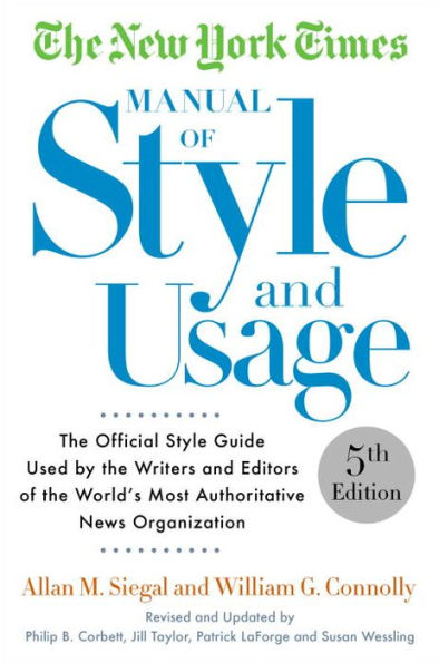 the New York Times Manual of Style and Usage, 5th Edition: Official Guide Used by Writers Editors World's Most Authoritative News Organization