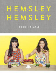 Title: Good and Simple: Recipes to Eat Well and Thrive: A Cookbook, Author: Jasmine Hemsley