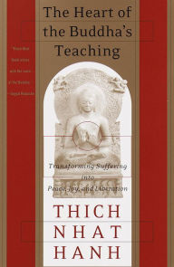 Title: The Heart of the Buddha's Teaching: Transforming Suffering into Peace, Joy, and Liberation, Author: Thich Nhat Hanh