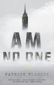 Title: I Am No One: A Novel, Author: Patrick Flanery