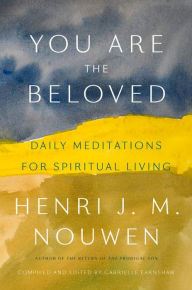 Title: You Are the Beloved: Daily Meditations for Spiritual Living, Author: Henri J. M. Nouwen