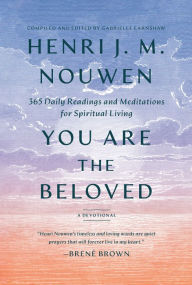 Title: You Are the Beloved: 365 Daily Readings and Meditations for Spiritual Living: A Devotional, Author: Henri J. M. Nouwen