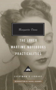 Title: The Lover, Wartime Notebooks, Practicalities: Introduction by Rachel Kushner, Author: Marguerite Duras