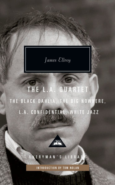 The L.A. Quartet: The Black Dahlia, The Big Nowhere, L.A. Confidential, White Jazz; Introduction by Tom Nolan
