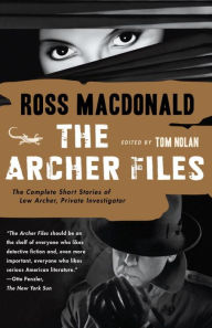 The Archer Files: The Complete Short Stories of Lew Archer, Private Investigator