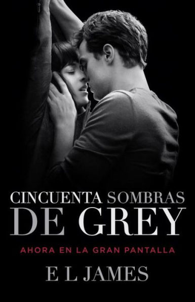 Cincuenta sombras de Grey (Fifty Shades of Grey) (Movie Tie-in Edition)