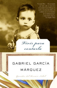 Title: Vivir para contarla / Living to Tell the Tale, Author: Gabriel García Márquez