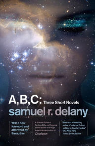 Title: A, B, C: Three Short Novels: The Jewels of Aptor, The Ballad of Beta-2, They Fly at Ciron, Author: Samuel R. Delany