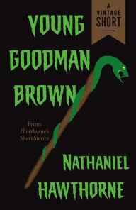 Title: Young Goodman Brown, Author: Nathaniel Hawthorne